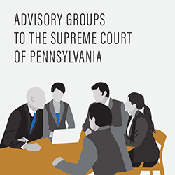 Advisory groups to the Supreme Court of Pennsylvania